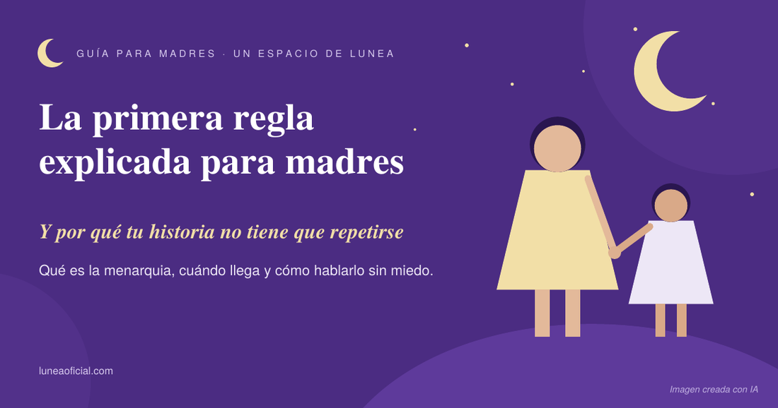 La primera regla explicada para madres: qué es la menarquia, cuándo llega y por qué tu historia no tiene que repetirse
